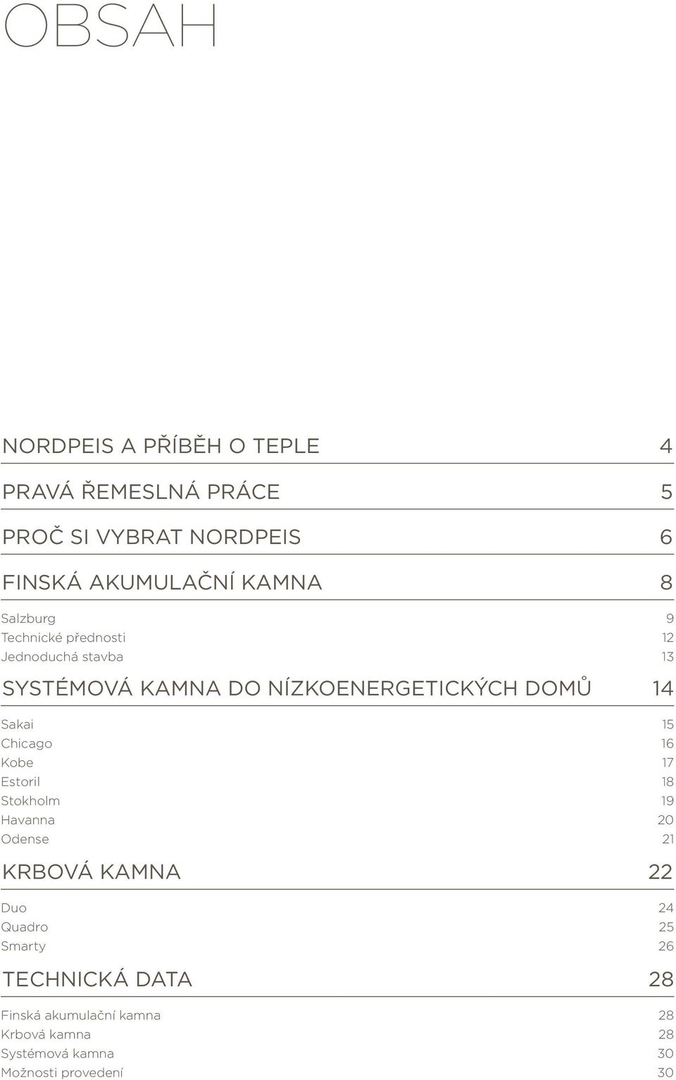 Kobe Estoril Stokholm Havanna Odense krbová kamna Duo Quadro Smarty Technická data Finská akumulační kamna