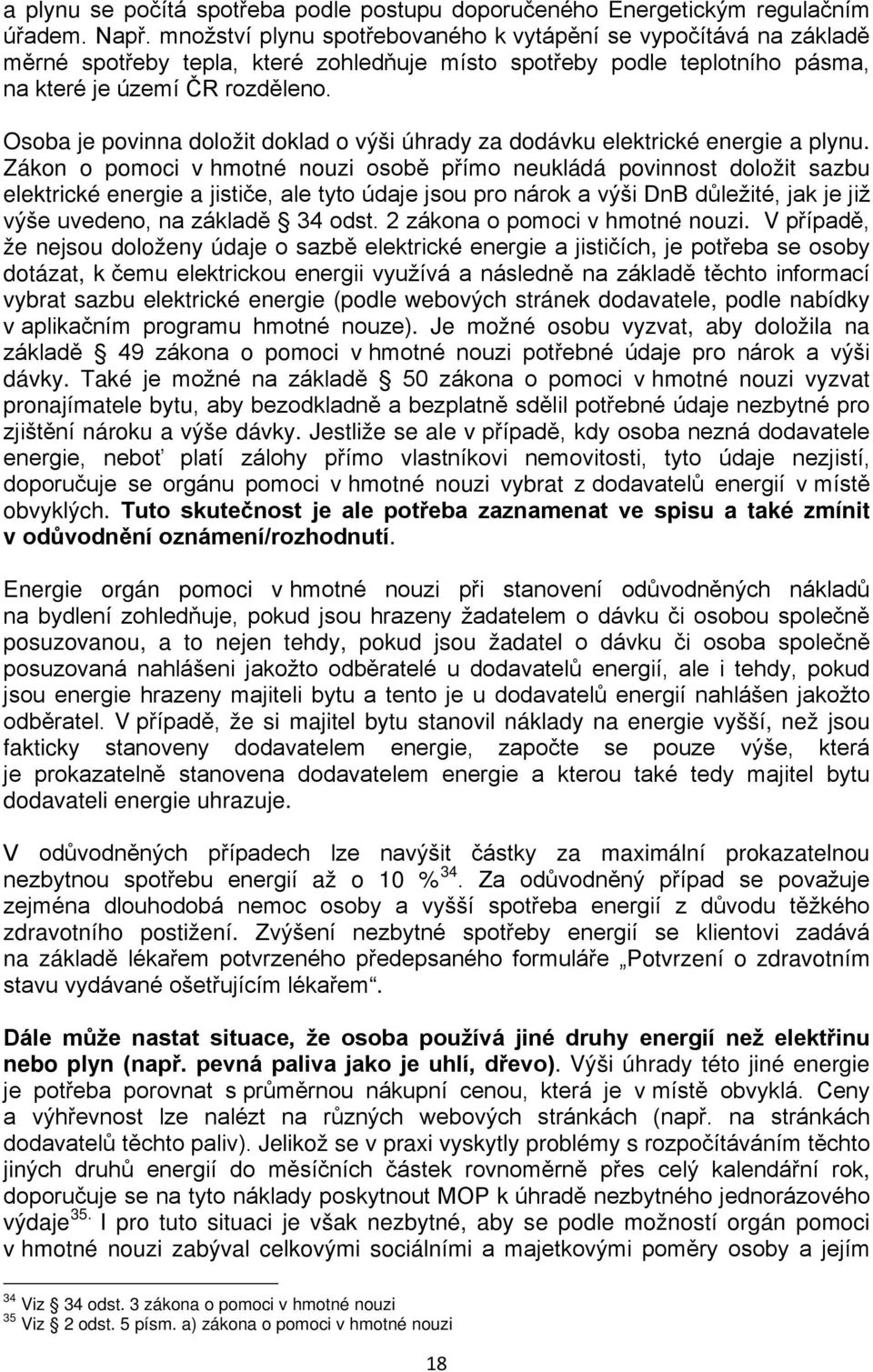 Osoba je povinna doložit doklad o výši úhrady za dodávku elektrické energie a plynu.