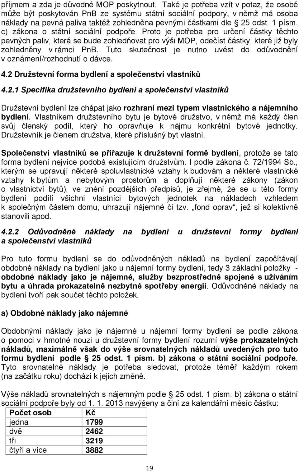 c) zákona o státní sociální podpoře. Proto je potřeba pro určení částky těchto pevných paliv, která se bude zohledňovat pro výši MOP, odečíst částky, které již byly zohledněny v rámci PnB.