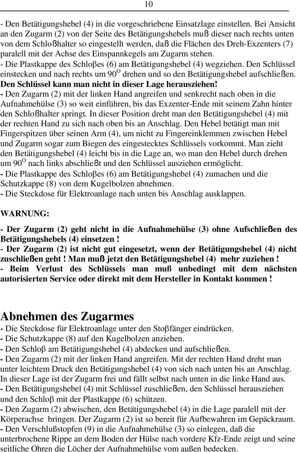 Achse des Einspannkegels am Zugarm stehen. - Die Plastkappe des Schloβes (6) am Betätigungshebel (4) wegziehen.