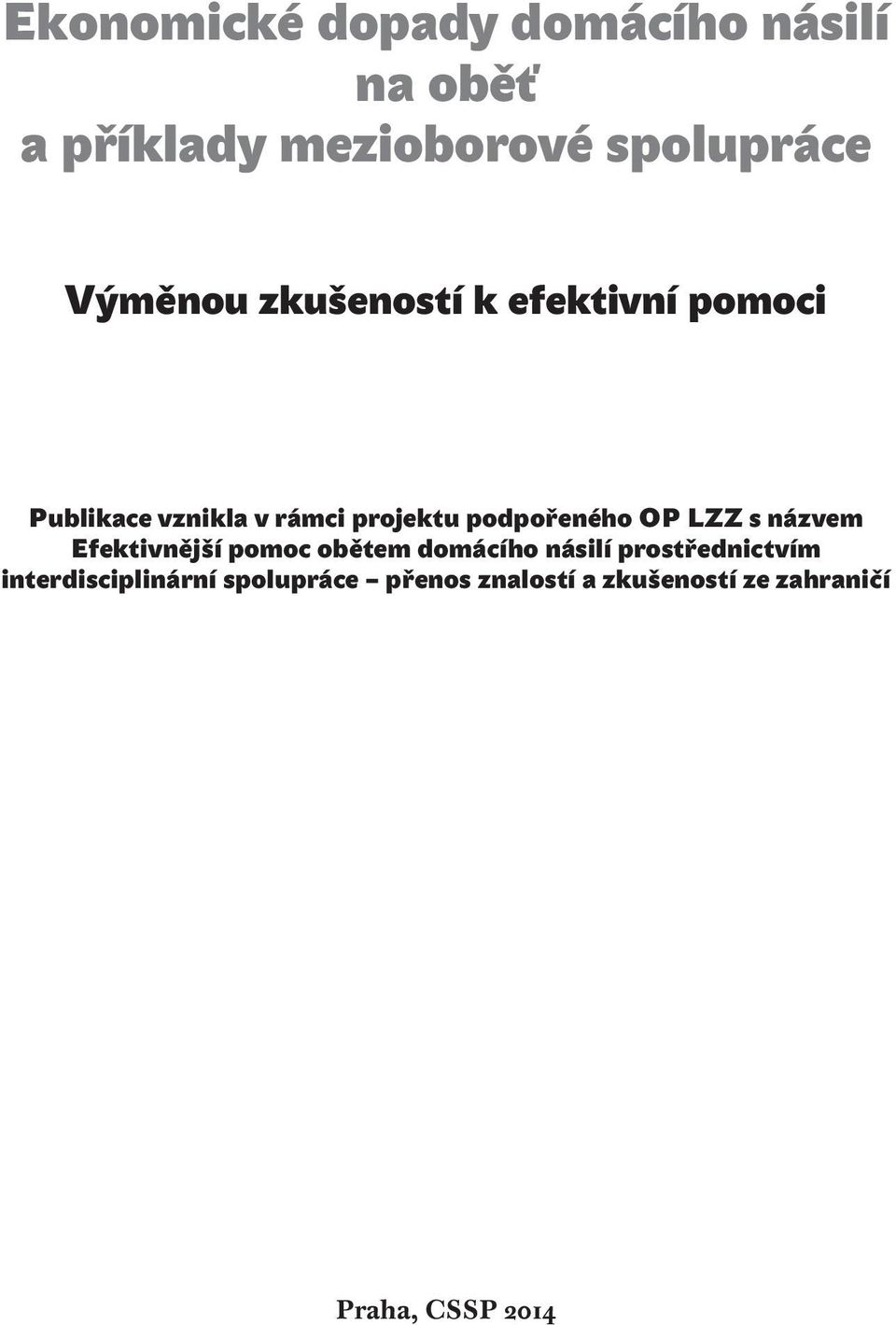 podpořeného OP LZZ s názvem Efektivnější pomoc obětem domácího násilí