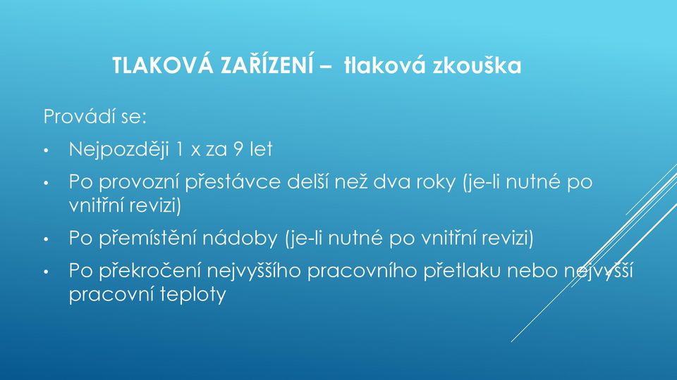 vnitřní revizi) Po přemístění nádoby (je-li nutné po vnitřní