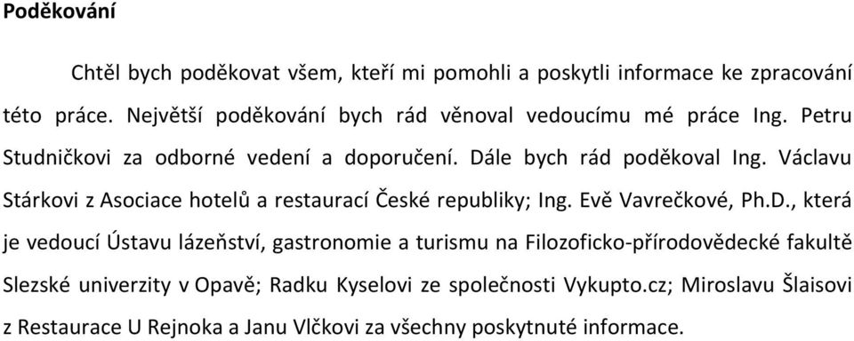 Václavu Stárkovi z Asociace hotelů a restaurací České republiky; Ing. Evě Vavrečkové, Ph.D.