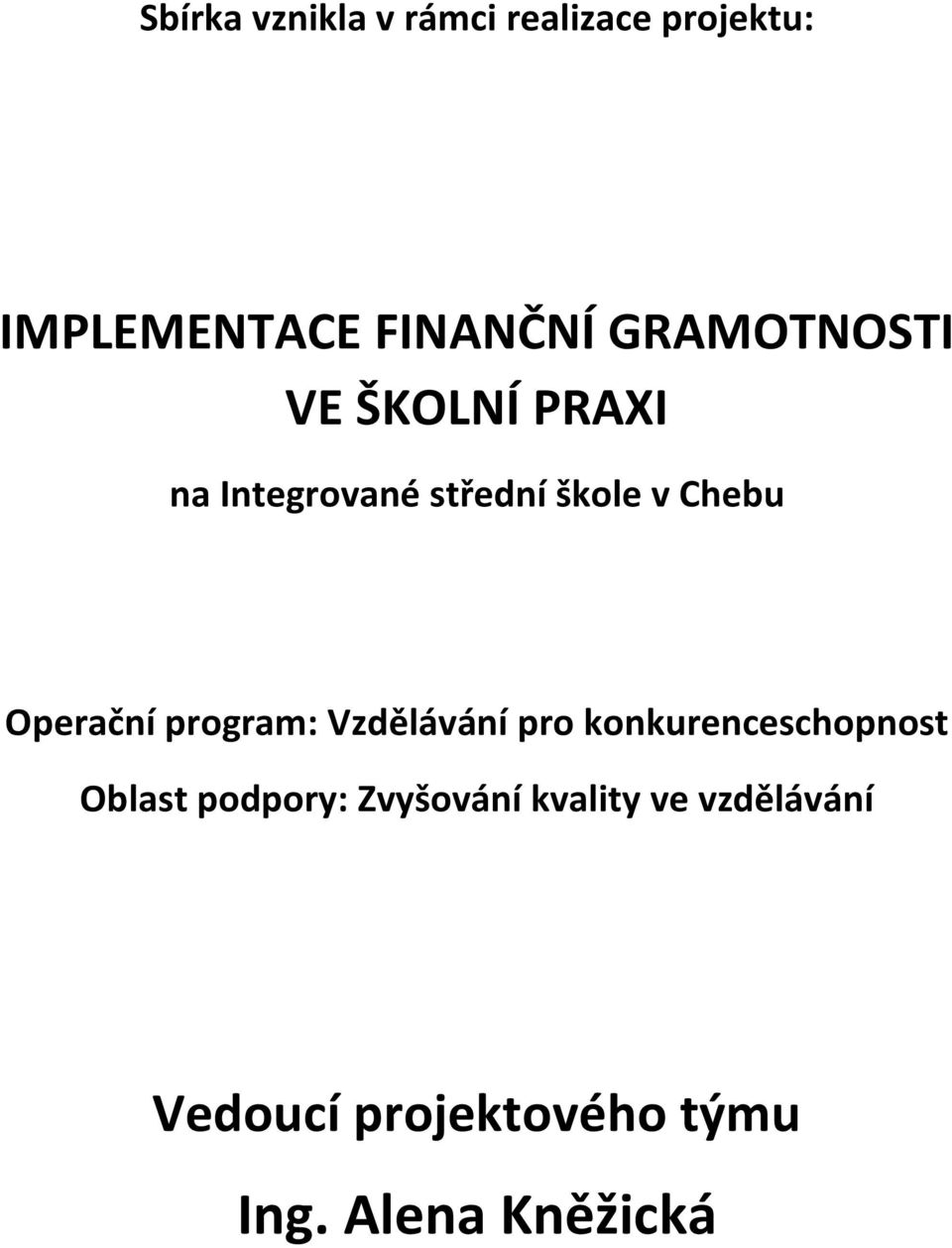 Operační program: Vzdělávání pro konkurenceschopnost Oblast podpory: