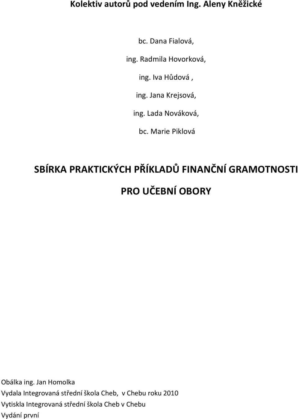 Marie Piklová SBÍRKA PRAKTICKÝCH PŘÍKLADŮ FINANČNÍ GRAMOTNOSTI PRO UČEBNÍ OBORY Obálka ing.