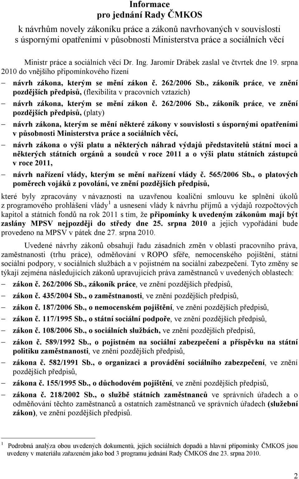 , zákoník práce, ve znění pozdějších předpisů, (flexibilita v pracovních vztazích) návrh zákona, kterým se mění zákon č. 262/2006 Sb.