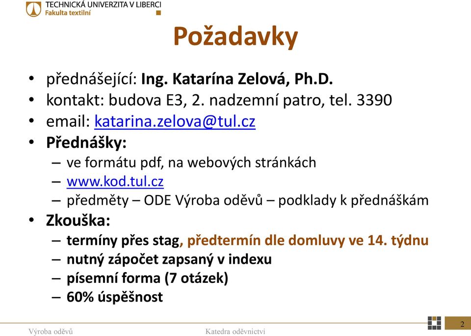 cz Přednášky: ve formátu pdf, na webových stránkách www.kod.tul.