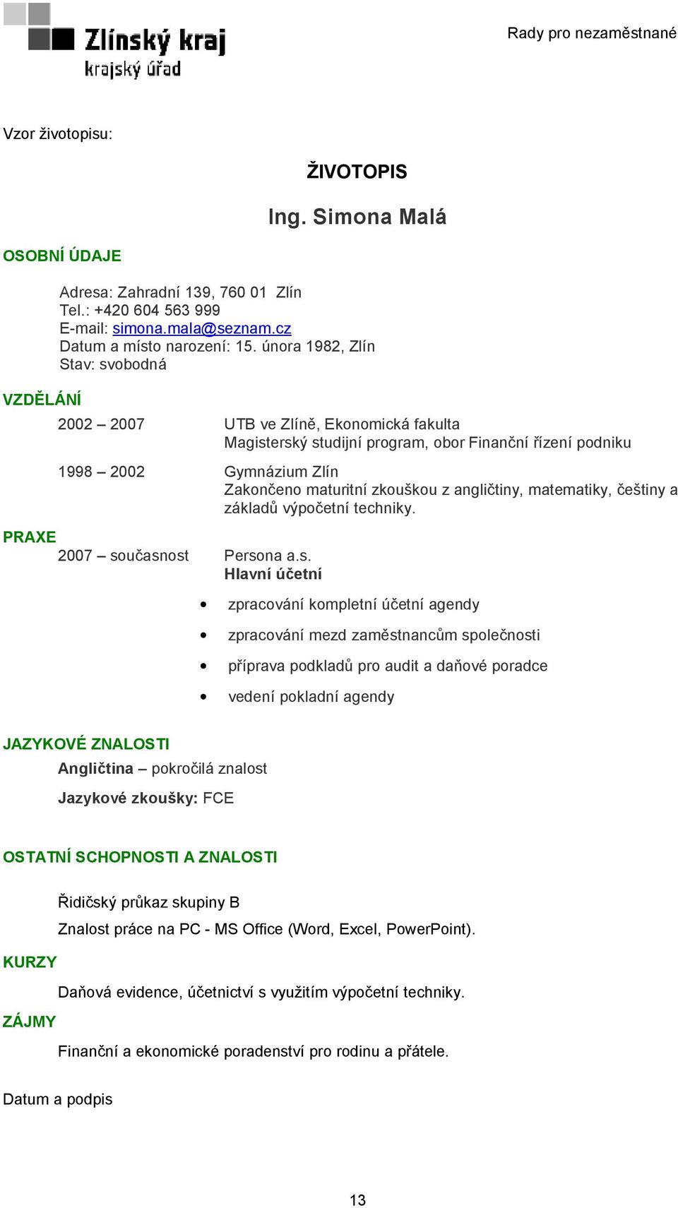 angličtiny, matematiky, češtiny a základů výpočetní techniky. PRAXE 2007 so