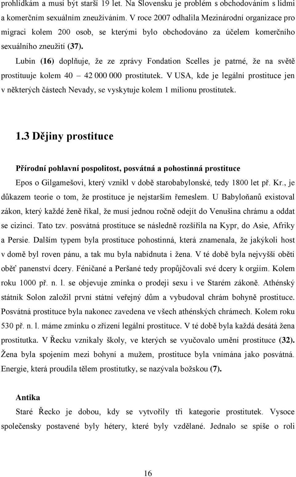 Lubin (16) doplňuje, že ze zprávy Fondation Scelles je patrné, že na světě prostituuje kolem 40 42 000 000 prostitutek.