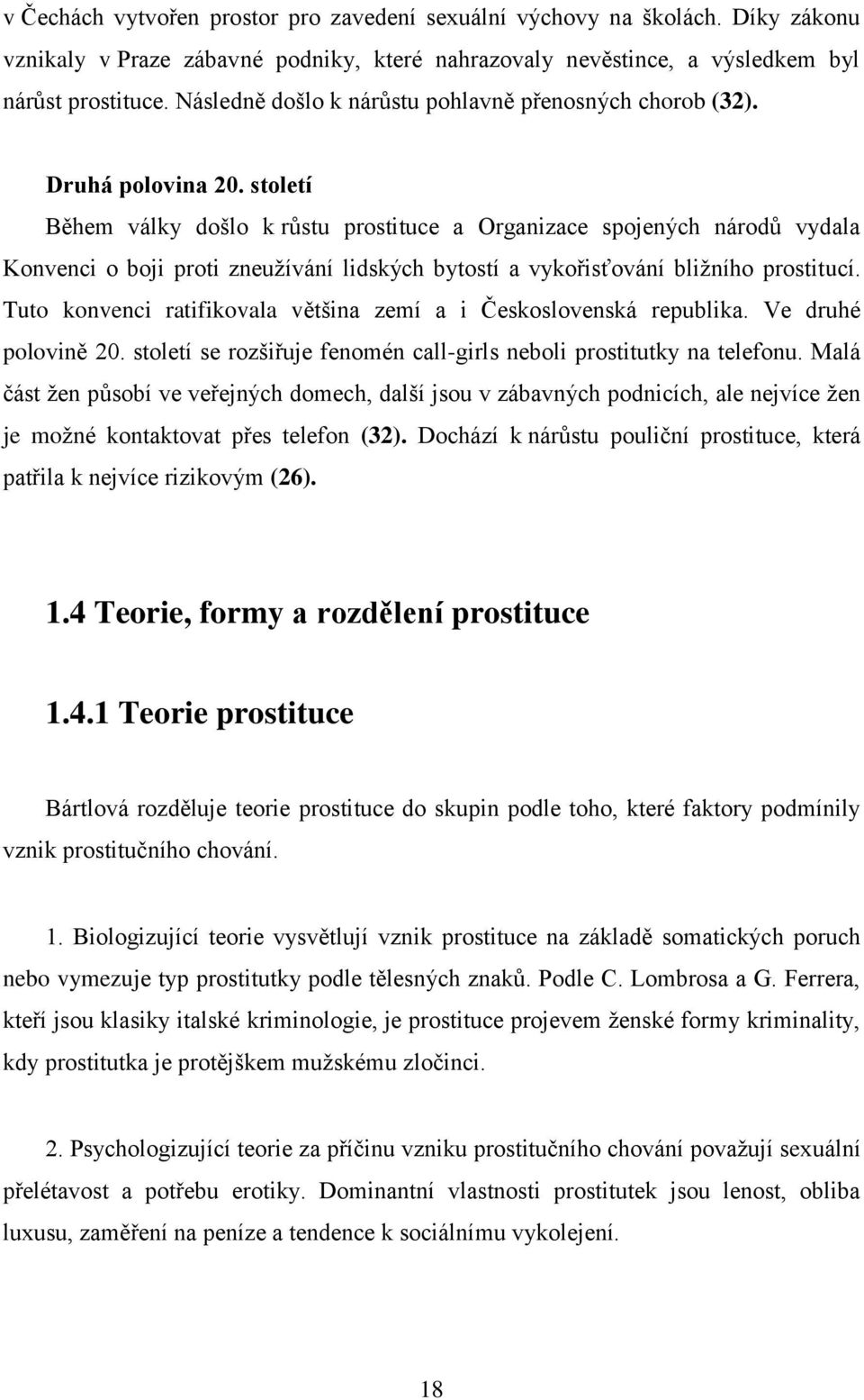 století Během války došlo k růstu prostituce a Organizace spojených národů vydala Konvenci o boji proti zneužívání lidských bytostí a vykořisťování bližního prostitucí.