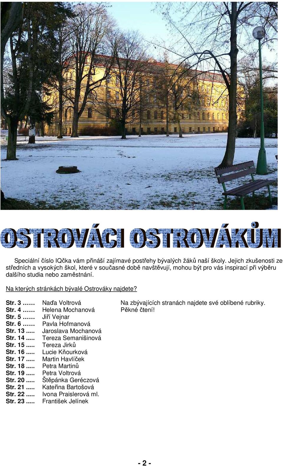 Na kterých stránkách bývalé Ostrováky najdete? Str. 3 Str. 4 Str. 5 Str. 6 Str. 13... Str. 14... Str. 15... Str. 16... Str. 17... Str. 18... Str. 19... Str. 20... Str. 21... Str. 22... Str. 23.