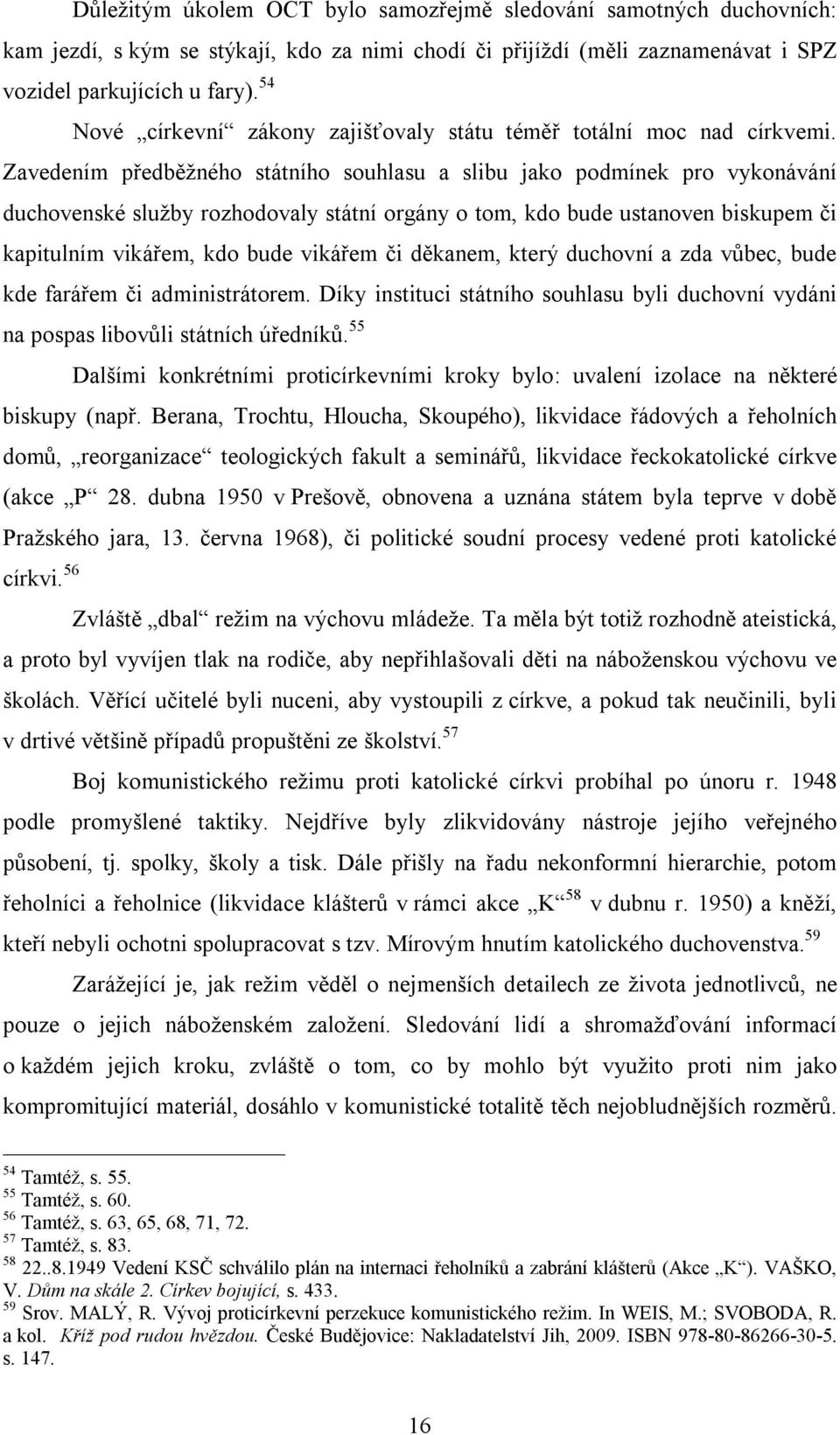 parkujících u fary). 54 Nové církevní zákony zajišťovaly státu téměř totální moc nad církvemi.