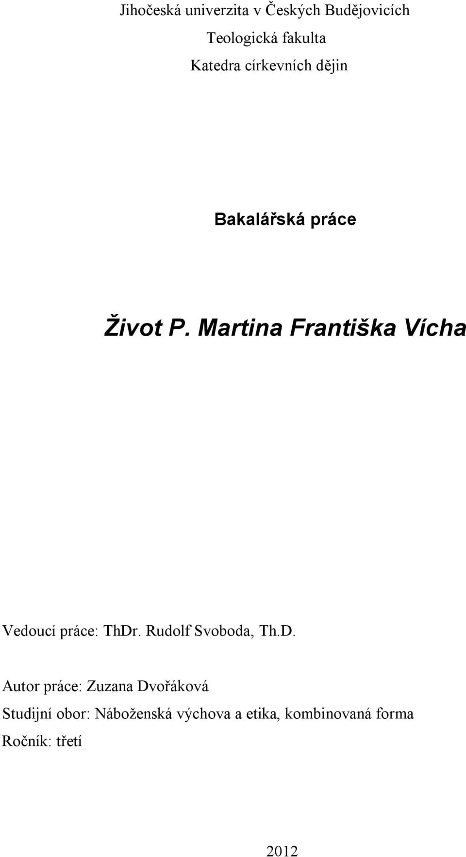 Martina Františka Vícha Vedoucí práce: ThDr