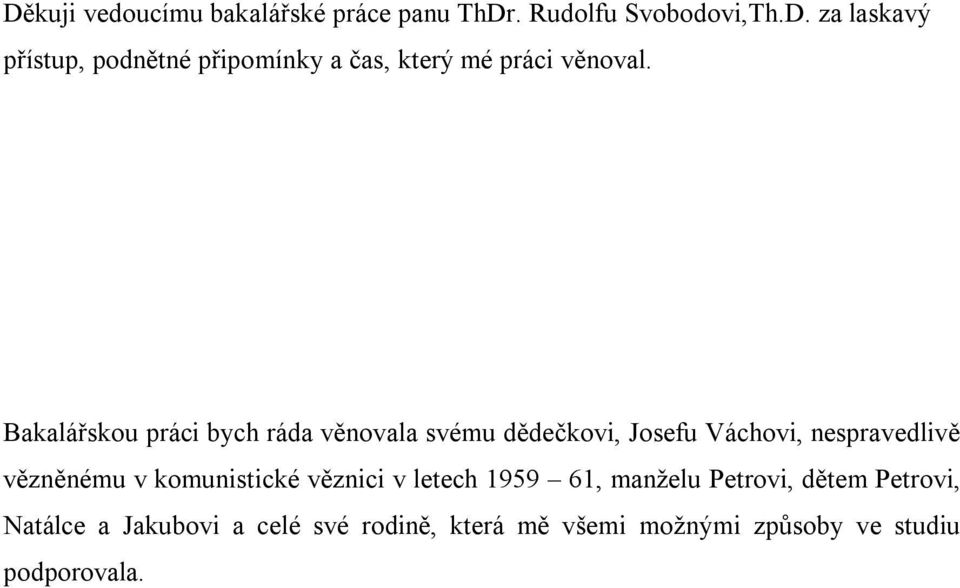 komunistické věznici v letech 1959 61, manželu Petrovi, dětem Petrovi, Natálce a Jakubovi a celé