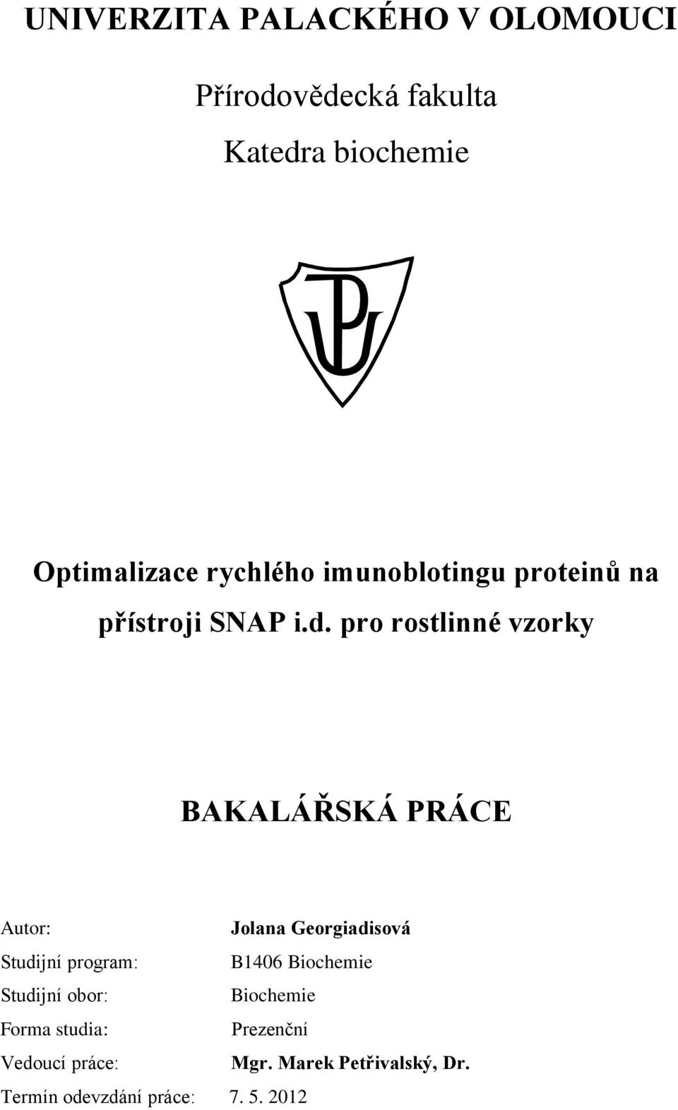 pro rostlinné vzorky BAKALÁŘSKÁ PRÁCE Autor: Jolana Georgiadisová Studijní program: B1406