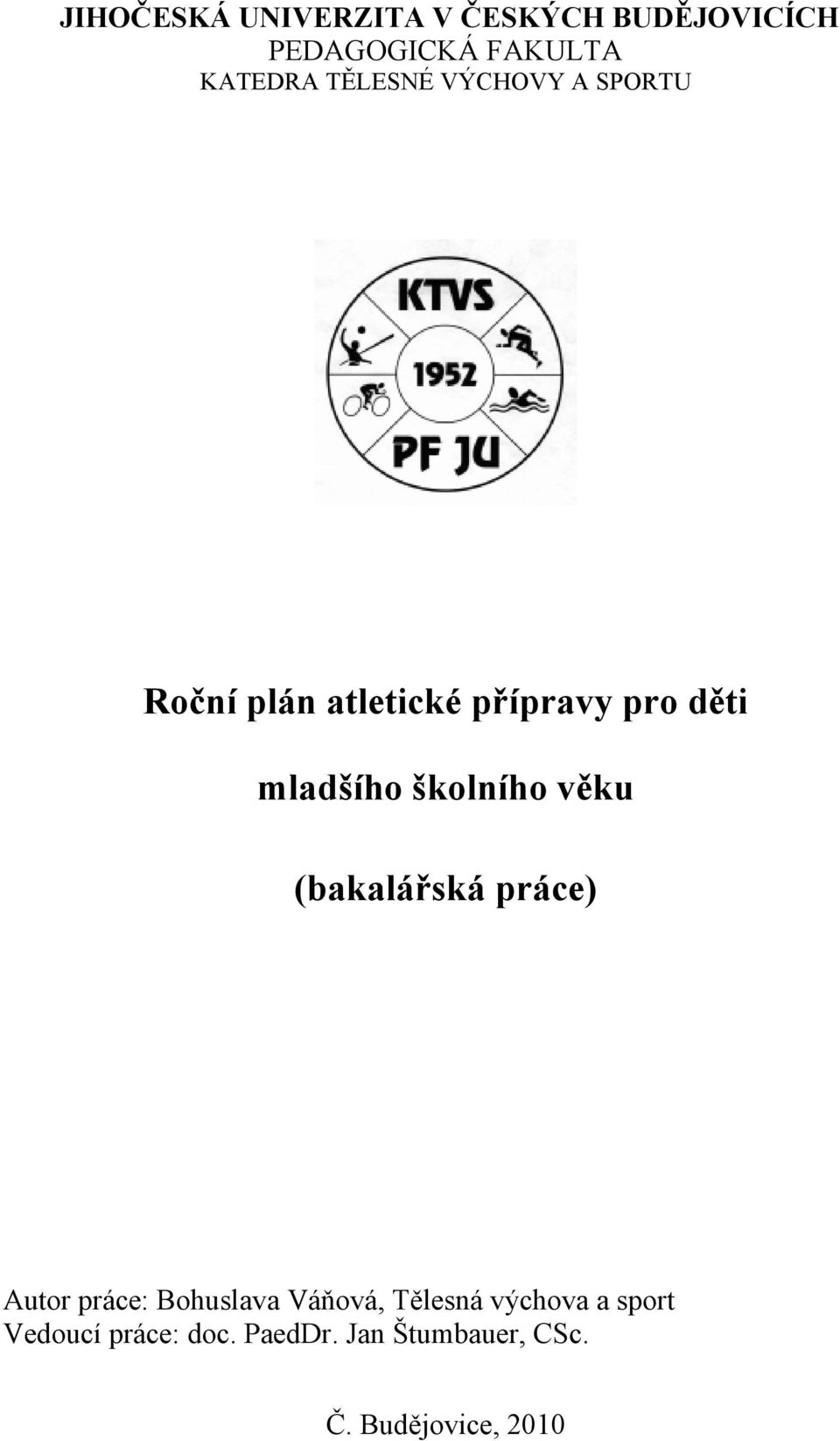 školního věku (bakalářská práce) Autor práce: Bohuslava Váňová, Tělesná