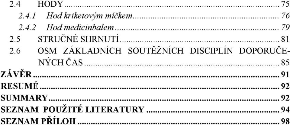 6 OSM ZÁKLADNÍCH SOUTĚŢNÍCH DISCIPLÍN DOPORUČE- NÝCH ČAS.