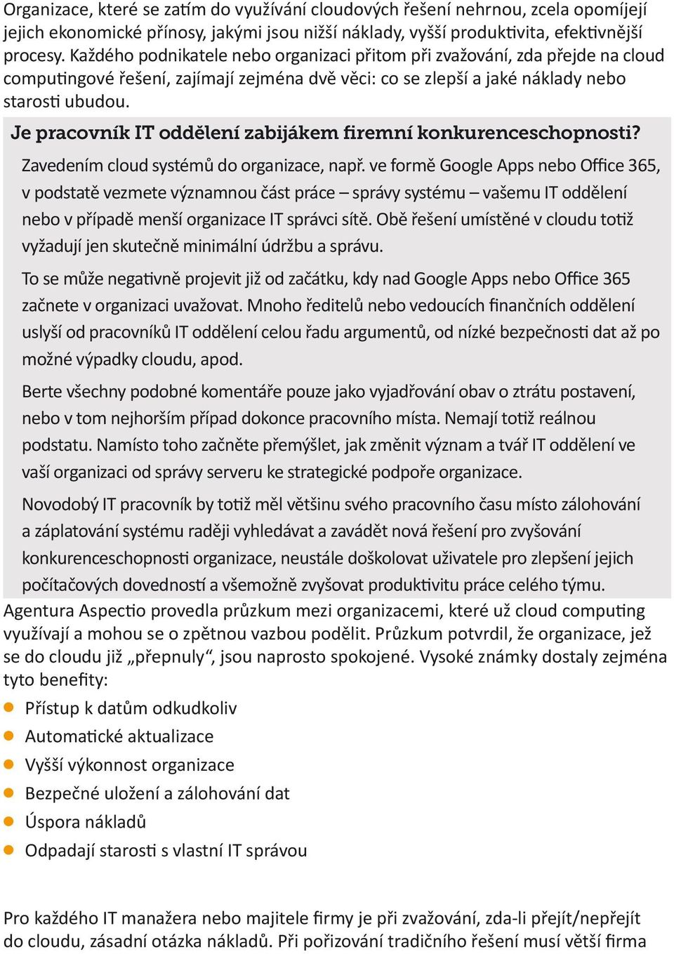 Je pracovník IT oddělení zabijákem firemní konkurenceschopnosti? Zavedením cloud systémů do organizace, např.