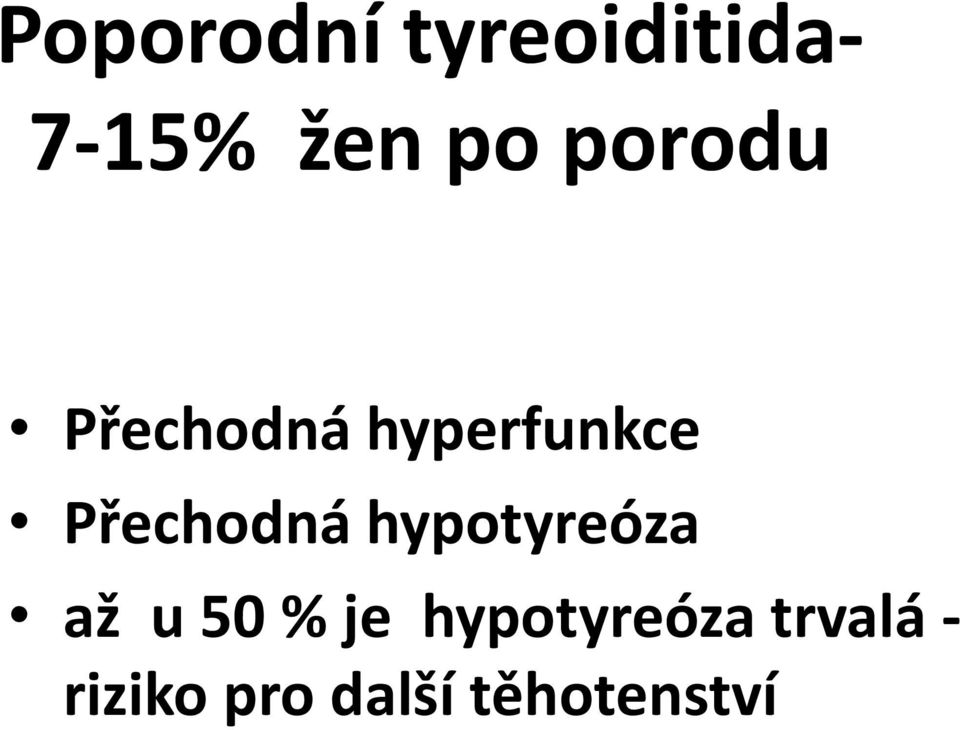 Přechodná hypotyreóza až u 50 % je