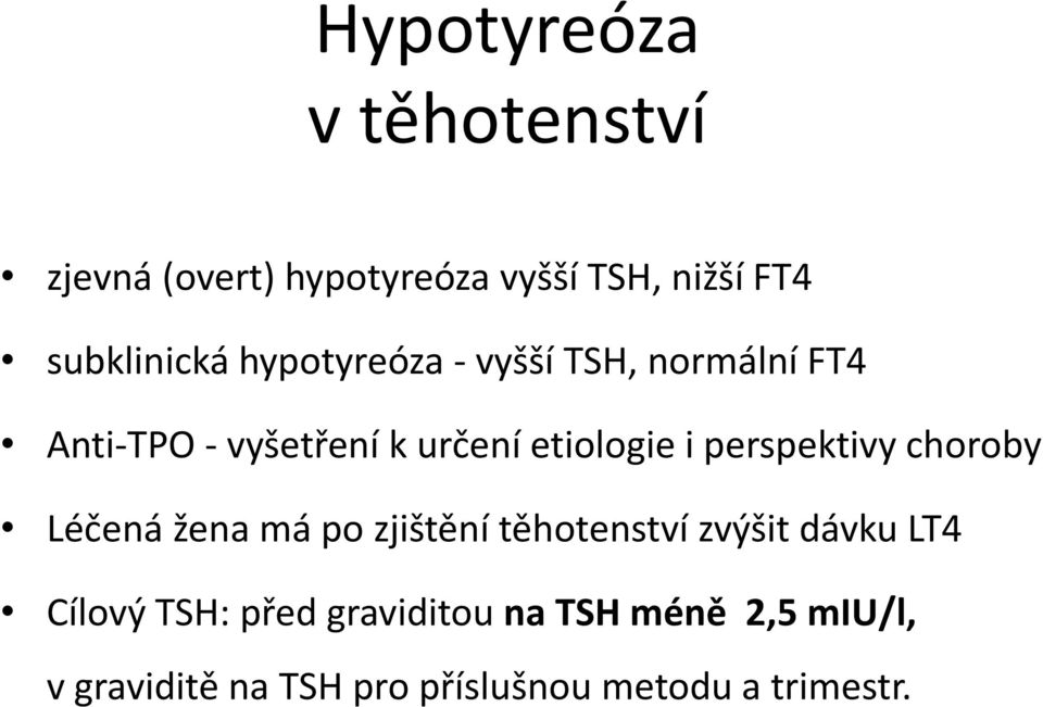 perspektivy choroby Léčená žena má po zjištění těhotenství zvýšit dávku LT4 Cílový