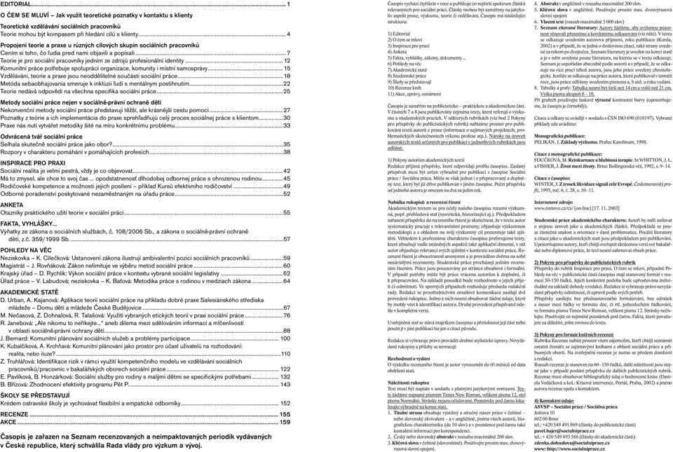 .. 7 Teorie je pro sociální pracovníky jedním ze zdrojů profesionální identity...12 Komunitní práce potřebuje spolupráci organizace, komunity i místní samosprávy.