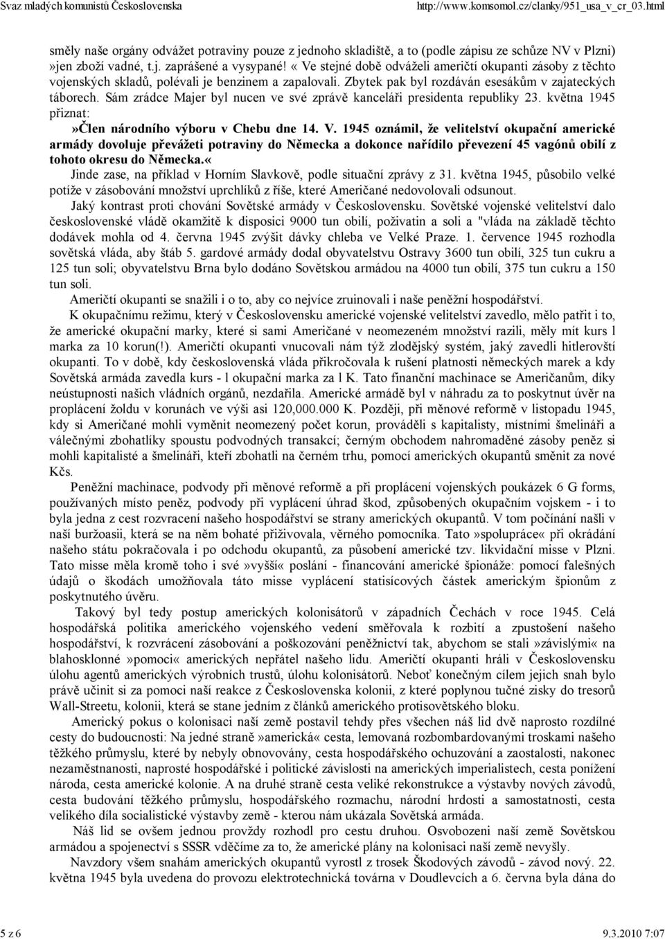 Sám zrádce Majer byl nucen ve své zprávě kanceláři presidenta republiky 23. května 1945 přiznat:»člen národního výboru v Chebu dne 14. V.