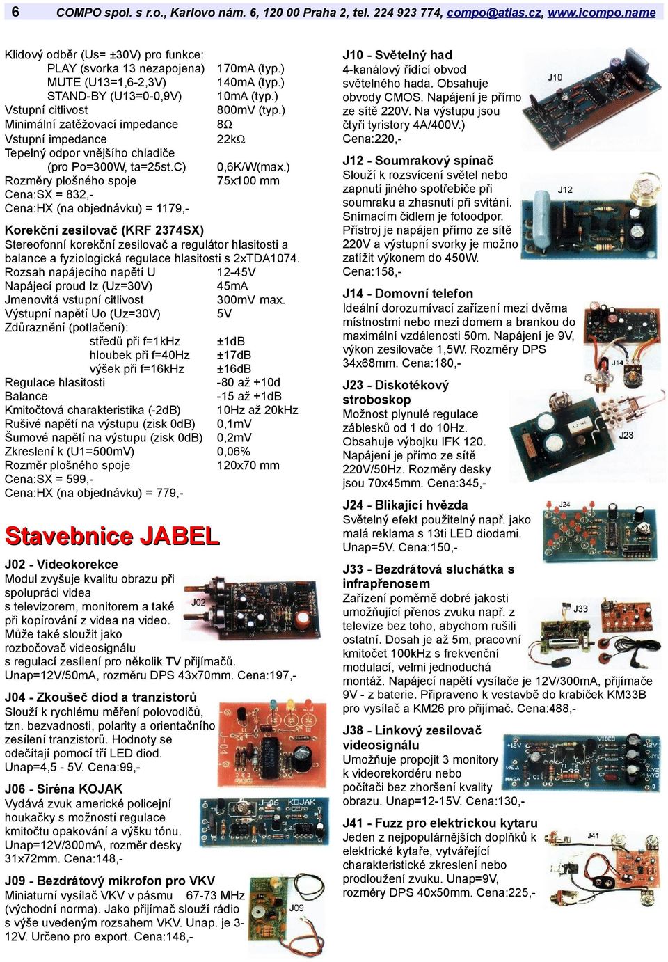 ) 75x100 mm Korekční zesilovač (KRF 2374SX) Stereofonní korekční zesilovač a regulátor hlasitosti a balance a fyziologická regulace hlasitosti s 2xTDA1074.