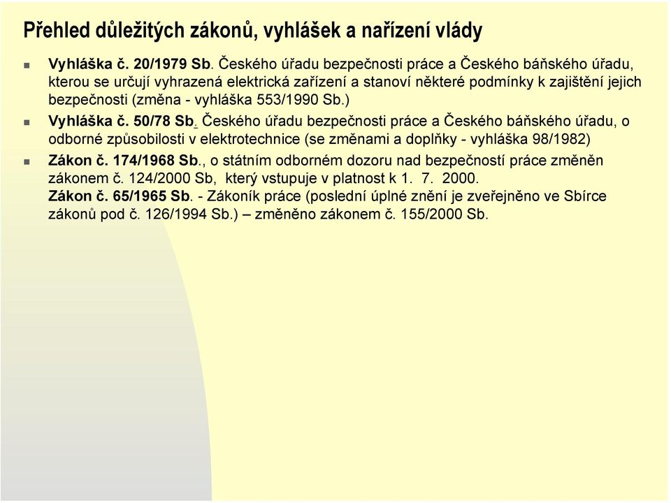 vyhláška 553/1990 Sb.) Vyhláška č. 50/78 Sb.