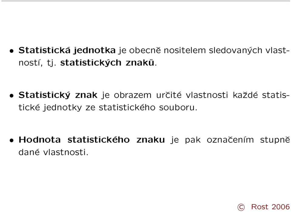 Statistický znak je obrazem určité vlastnosti každé statistické