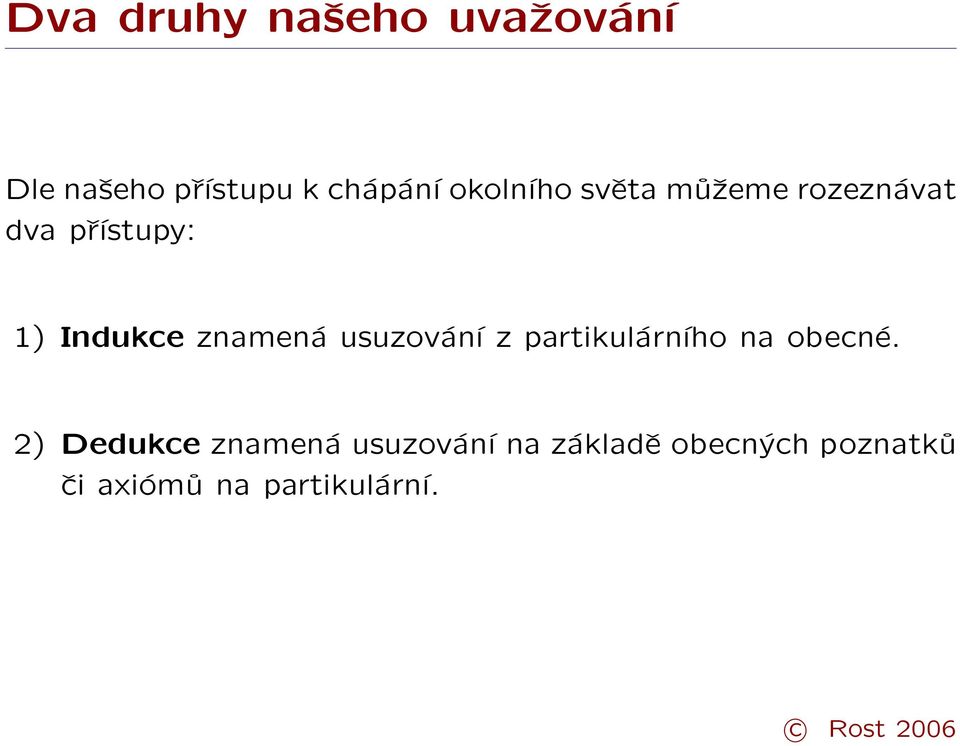 znamená usuzování z partikulárního na obecné.