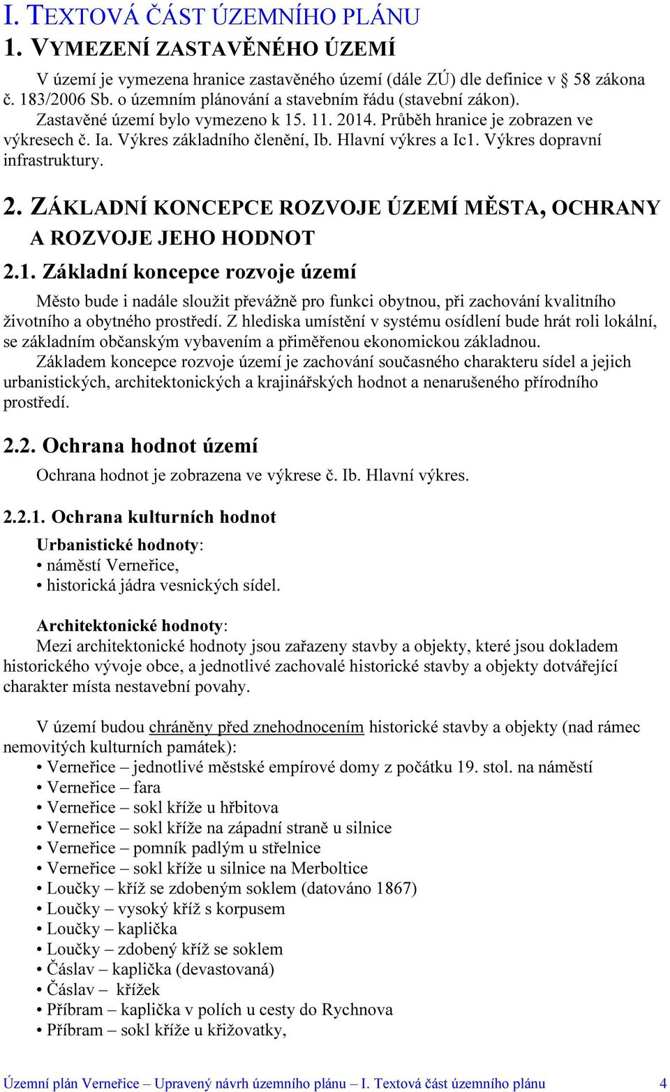 Výkres dopravní infrastruktury. 2. ZÁKLADNÍ KONCEPCE ROZVOJE ÚZEMÍ MĚSTA, OCHRANY A ROZVOJE JEHO HODNOT 2.1.