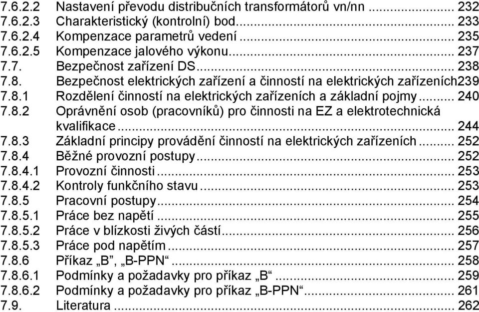 .. 44 7.8.3 ákladní principy provádění činností na elektrických zařízeních... 5 7.8.4 Běžné provozní postupy... 5 7.8.4. Provozní činnosti... 53 7.8.4. Kontroly funkčního stavu... 53 7.8.5 Pracovní postupy.