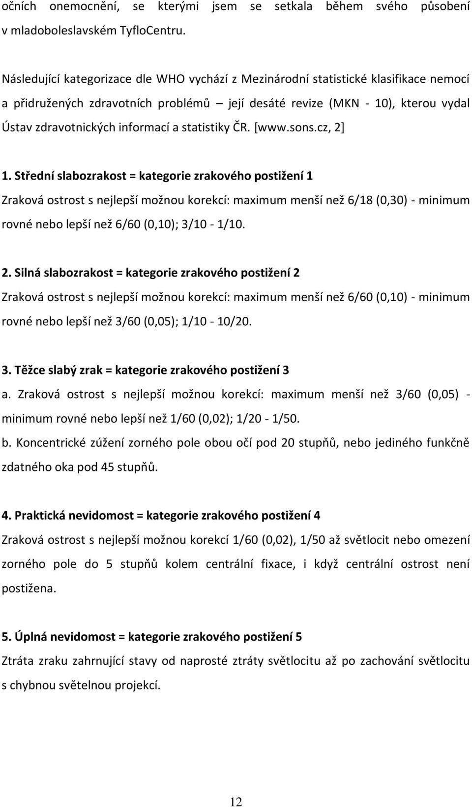 statistiky ČR. [www.sons.cz, 2] 1.