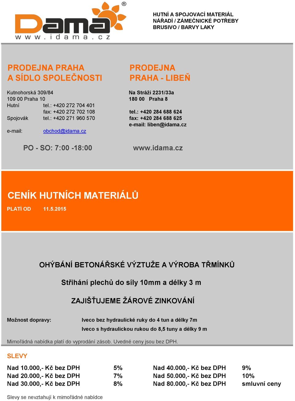 cz PO - SO: 7:00-18:00 www.idama.cz CENÍK HUTNÍCH MATERIÁLŮ PLATÍ OD 11.5.