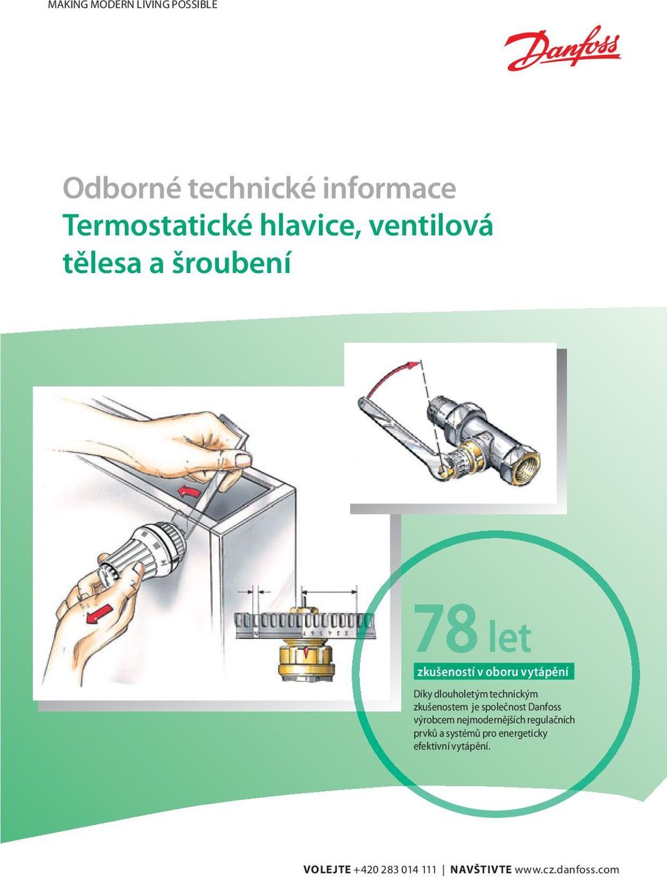 technickým zkušenostem je společnost Danfoss výrobcem nejmodernějších regulačních