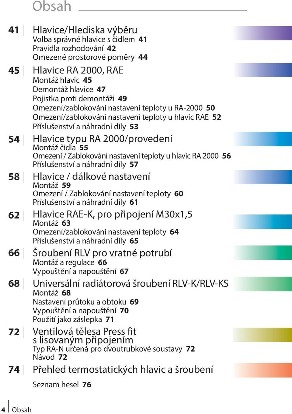 Montáž čidla 55 Omezení / Zablokování nastavení teploty u hlavic RA 2000 56 Příslušenství a náhradní díly 57 Hlavice / dálkové nastavení Montáž 59 Omezení / Zablokování nastavení teploty 60