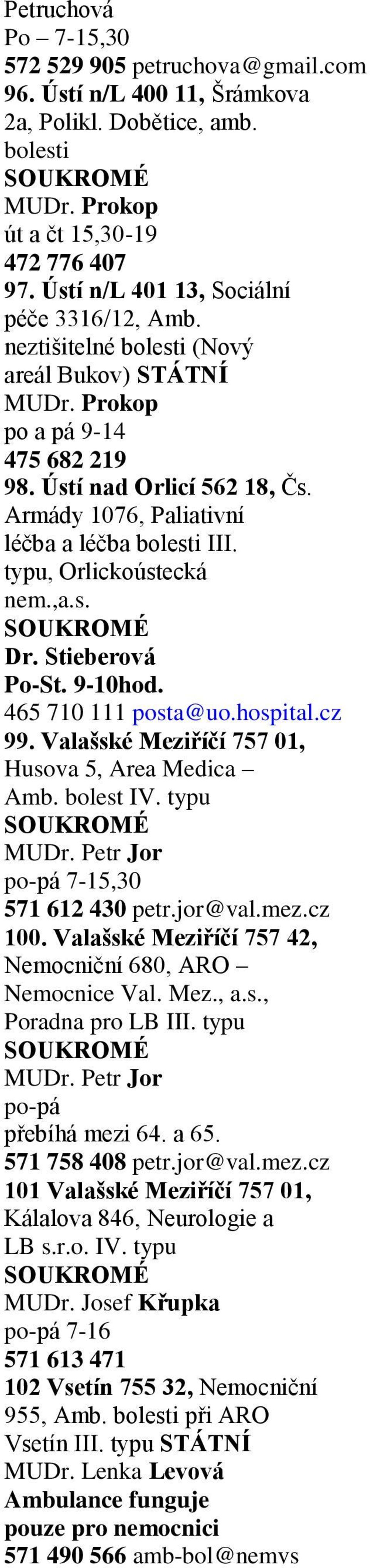 Armády 1076, Paliativní léčba a léčba bolesti III. typu, Orlickoústecká nem.,a.s. Dr. Stieberová Po-St. 9-10hod. 465 710 111 posta@uo.hospital.cz 99.