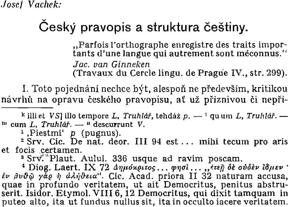 - I qu UIll L, Truhlář. - cum L, Truhlář. - II dcscutrunt V. 111 1,Piestmi' p (pugnus). 2 Srv. Cic. De nat. deor. III 94 est... mihi tecum pro aris et focis.certamen. 3 Srv>:'Plaut. Aulu!