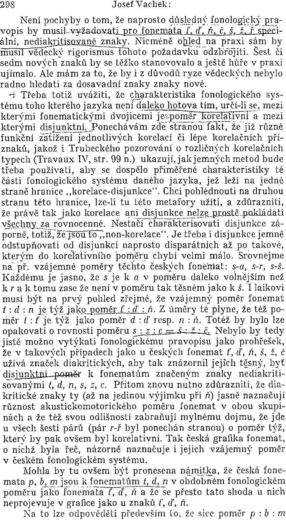 Ale mám za ta, že by i z důvadů ryze vědeck}'ch nebyla radna hledati za dasavadní znaky znaky navé. -ci neba tatiž uvážiti, že slprakteristika fan.olagickéh.