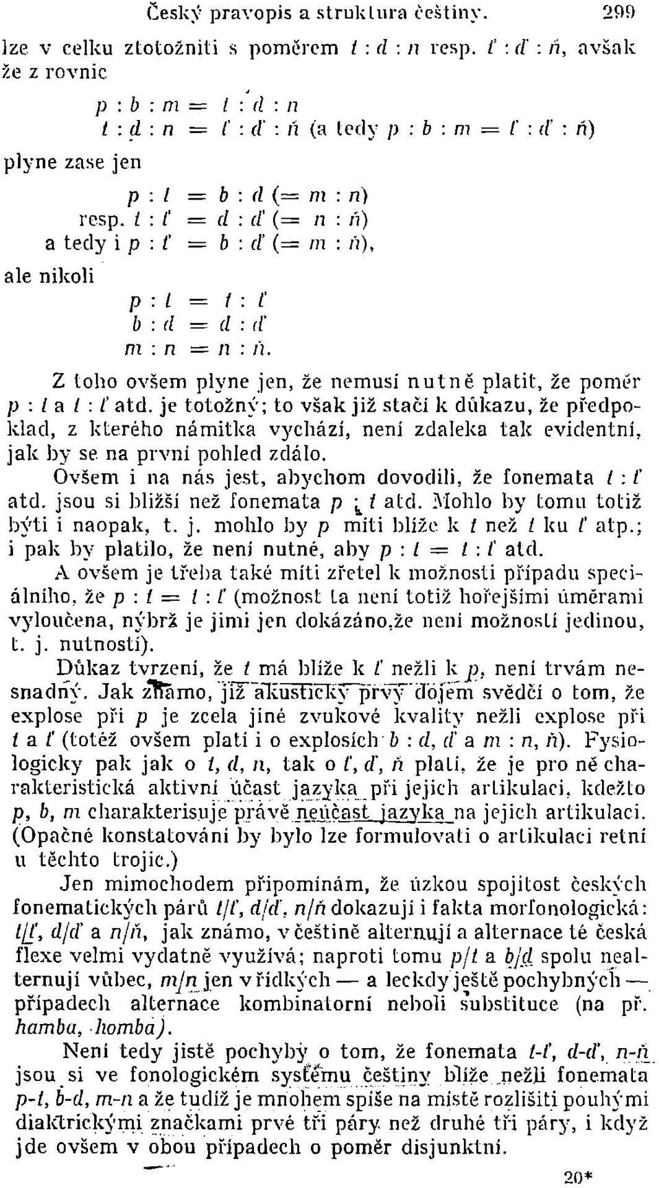 Z toho ovšem plyne jen, že nemusi nu t ně platit, že poměr p : I a I : ľ atd.