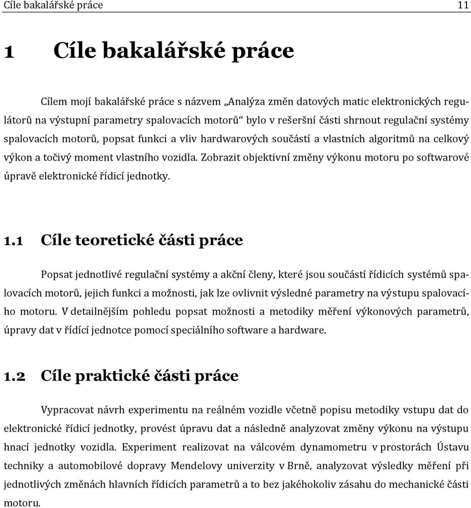 Zobrazit objektivní změny výkonu motoru po softwarové úpravě elektronické řídicí jednotky. 1.