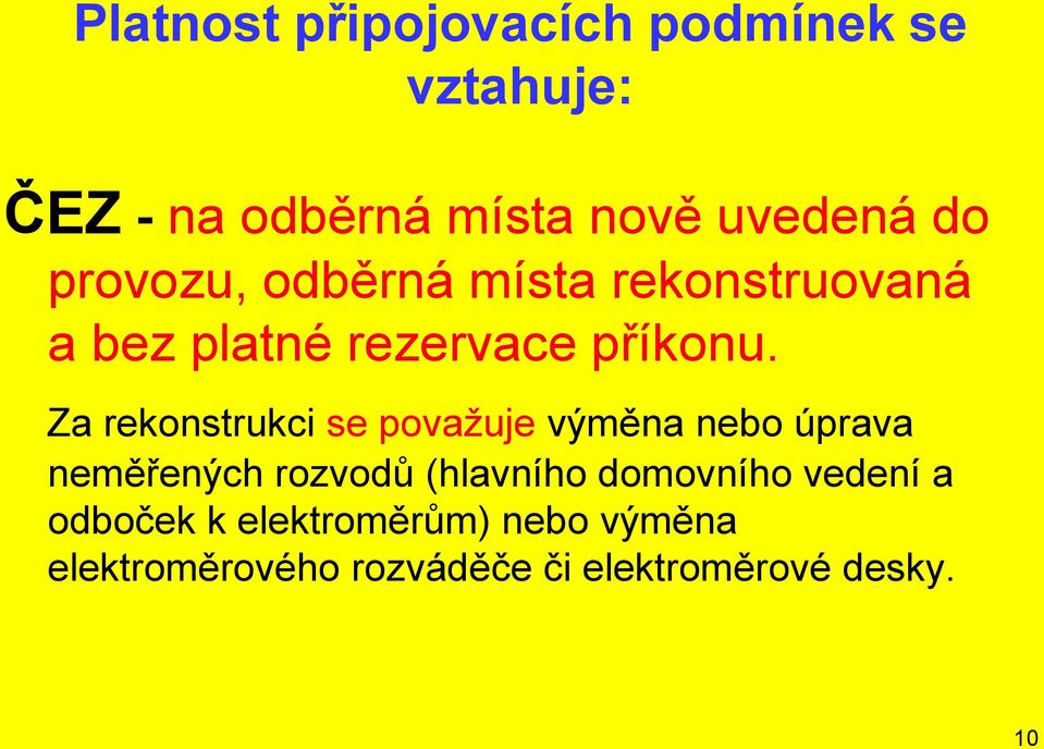 Za rekonstrukci se považuje výměna nebo úprava neměřených rozvodů (hlavního