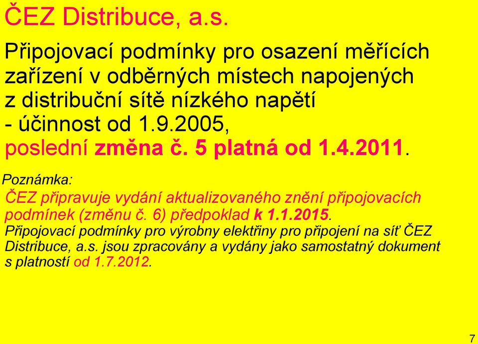 Připojovací podmínky pro osazení měřících zařízení v odběrných místech napojených z distribuční sítě nízkého napětí -