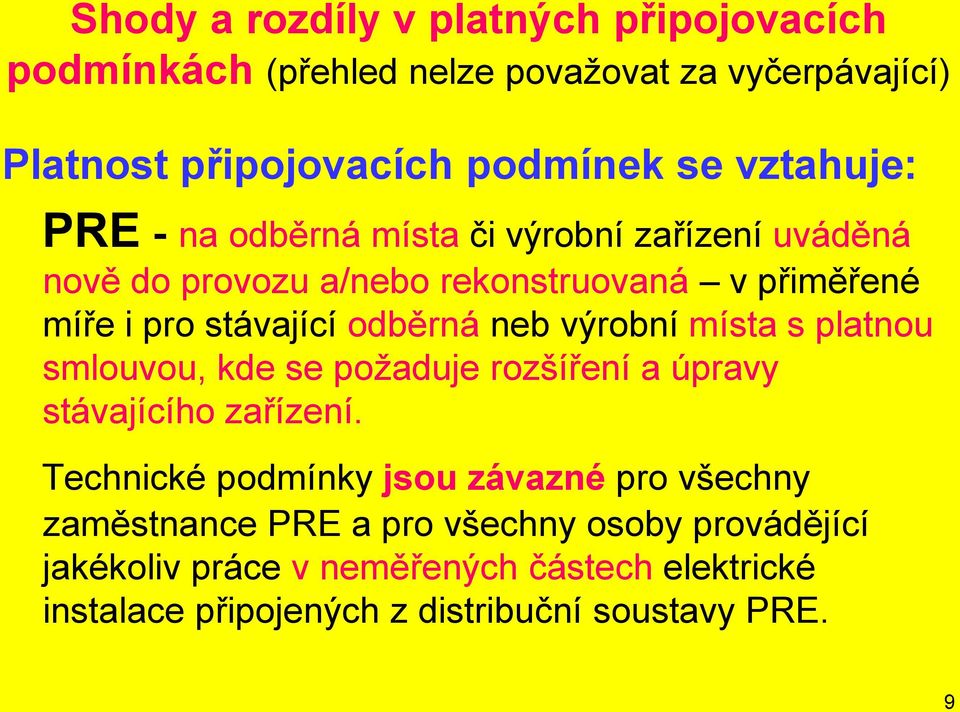 odběrná neb výrobní místa s platnou smlouvou, kde se požaduje rozšíření a úpravy stávajícího zařízení.