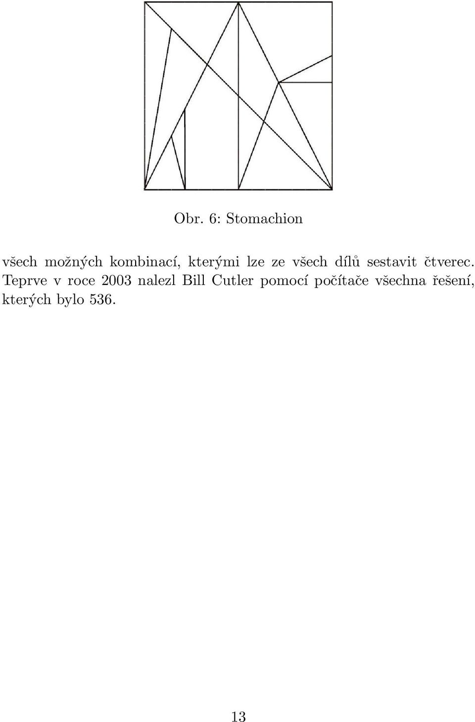 Teprve v roce 2003 nalezl Bill Cutler pomocí