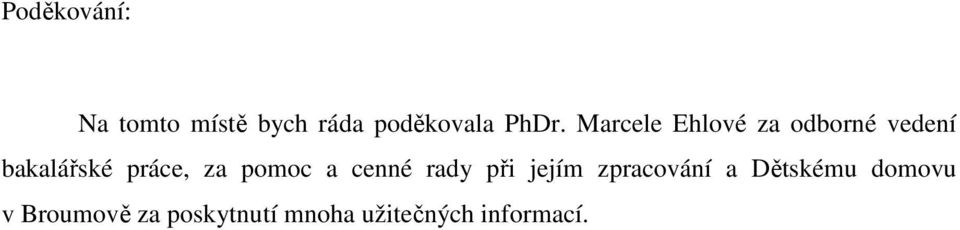 pomoc a cenné rady při jejím zpracování a Dětskému