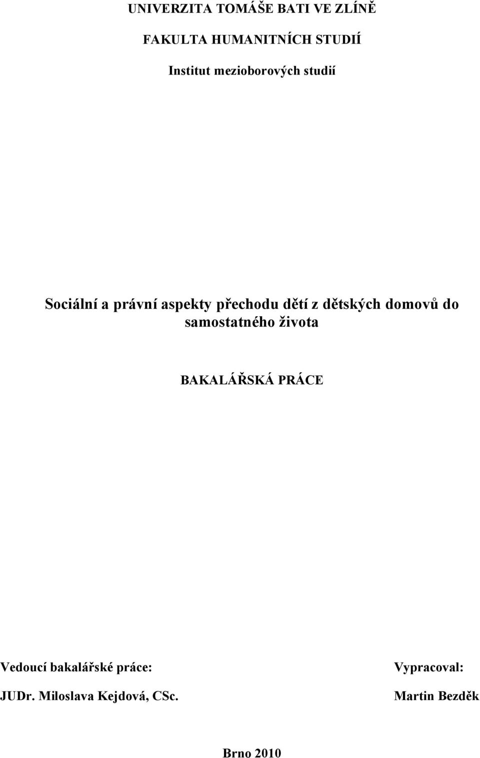 dětských domovů do samostatného života BAKALÁŘSKÁ PRÁCE Vedoucí