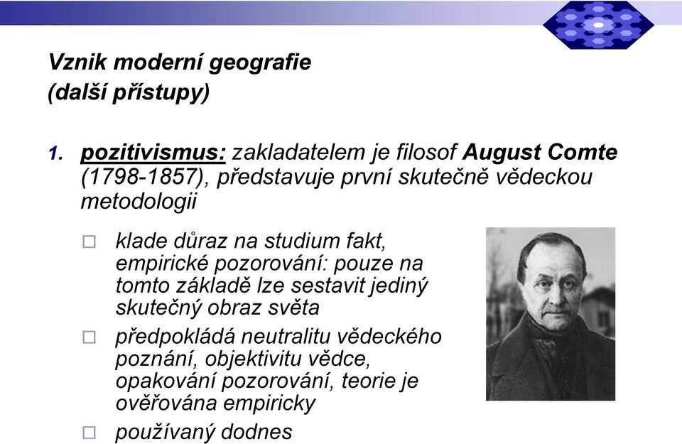 metodologii klade důraz na studium fakt, empirické pozorování: pouze na tomto základě lze sestavit