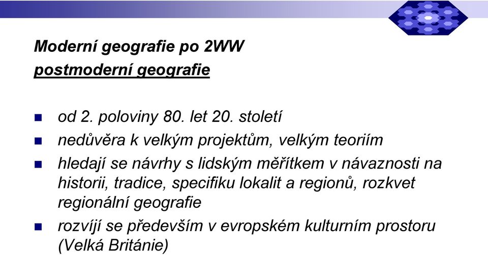 měřítkem v návaznosti na historii, tradice, specifiku lokalit a regionů, rozkvet