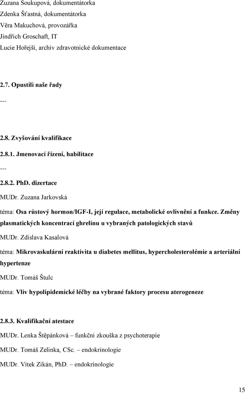 Změny plasmatických koncentrací ghrelinu u vybraných patologických stavů MUDr.